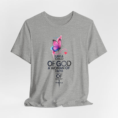 Faith Butterfly T-Shirt – "I Am a Child of God, A Woman of Faith" Christian Tee