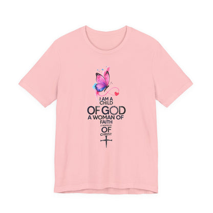 Faith Butterfly T-Shirt – "I Am a Child of God, A Woman of Faith" Christian Tee