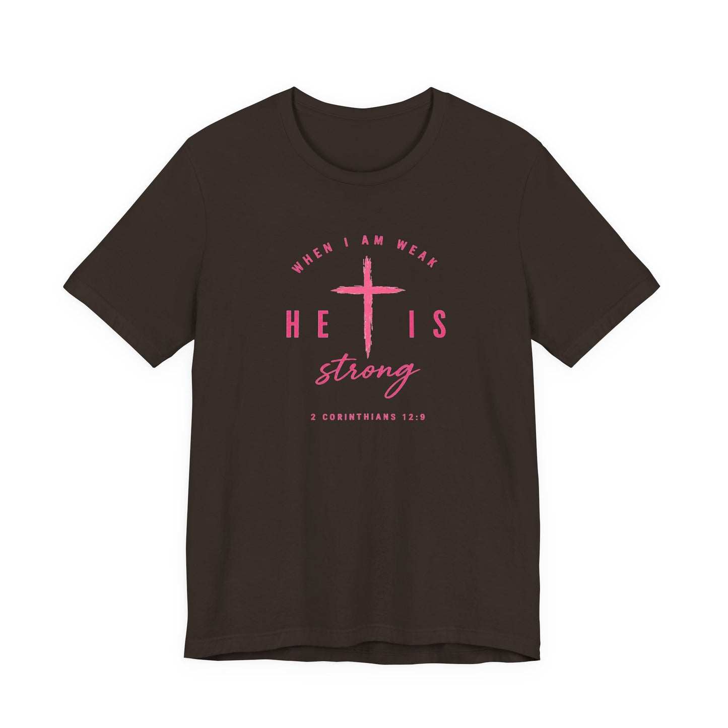 He Is Strong Tee – Christian Cross Inspirational T-Shirt (2 Corinthians 12:9)