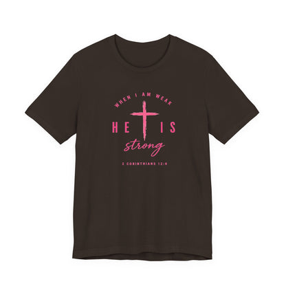 He Is Strong Tee – Christian Cross Inspirational T-Shirt (2 Corinthians 12:9)
