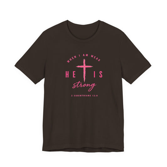He Is Strong Tee – Christian Cross Inspirational T-Shirt (2 Corinthians 12:9)