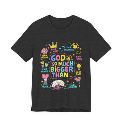 Christian T‑Shirt — "God Is So Much Bigger Than..." Pastel Faith Tee