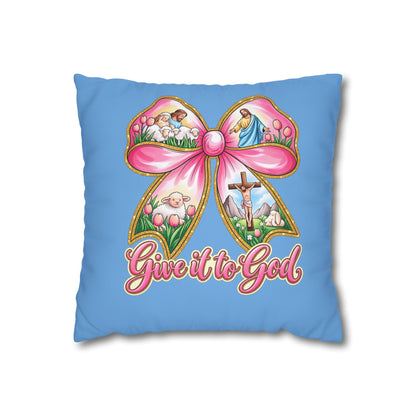 Christian Easter Pillow — "Give it to God" Square Decorative Pillowcase