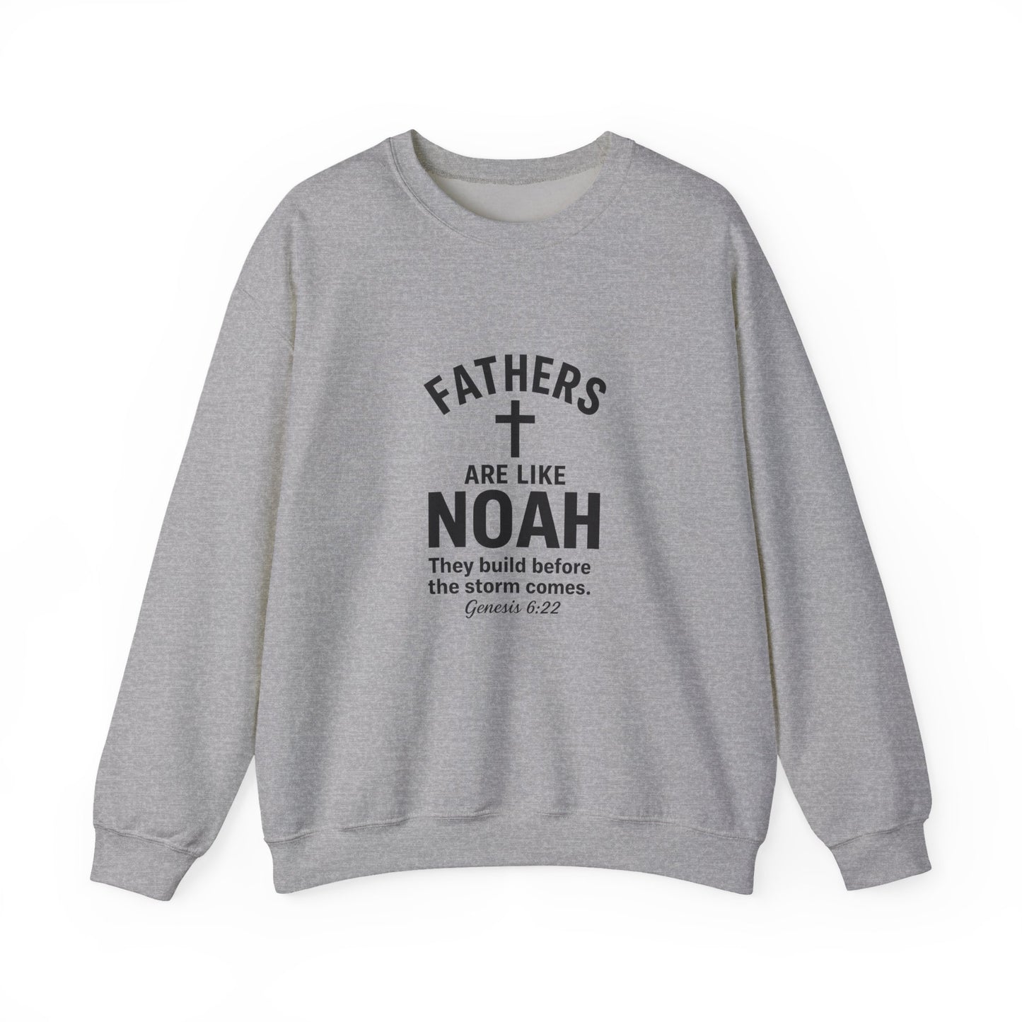 Christian Father Sweatshirt — "Fathers Are Like Noah" Inspirational Crewneck