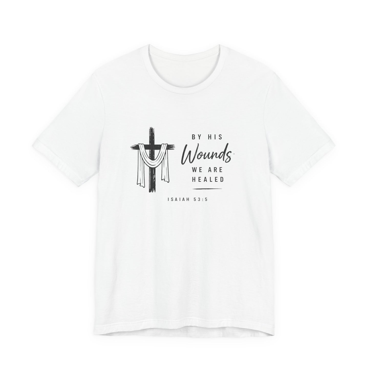 Christian T-Shirt – “By His Wounds We Are Healed” Cross Tee (Isaiah 53:5)