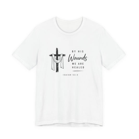 Christian T-Shirt – “By His Wounds We Are Healed” Cross Tee (Isaiah 53:5)