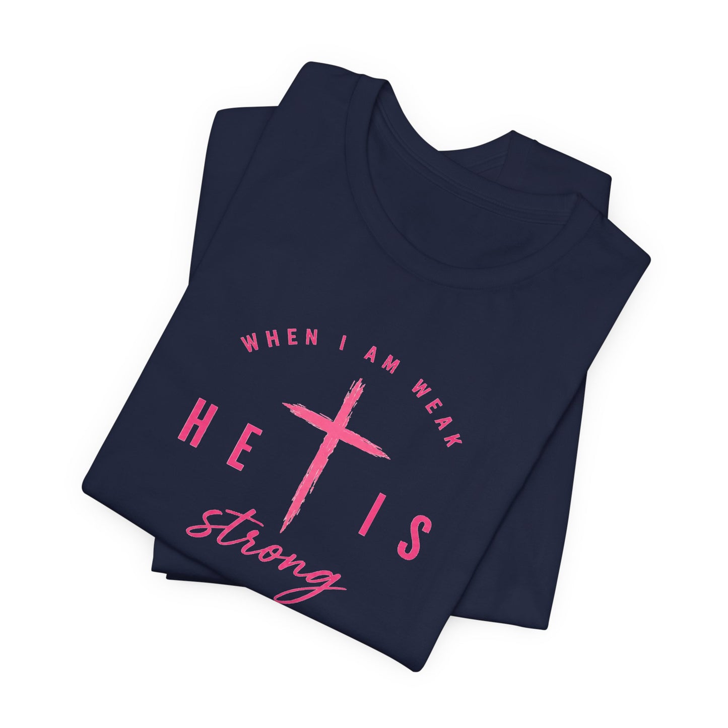 He Is Strong Tee – Christian Cross Inspirational T-Shirt (2 Corinthians 12:9)