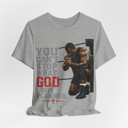 BIG FROST— "You Can't Stop What God Got Planned" UNISEX Shirt