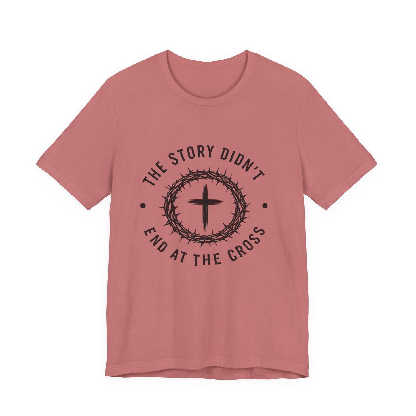 Christian Cross T-Shirt — "The Story Didn't End at the Cross" Inspirational Faith Tee