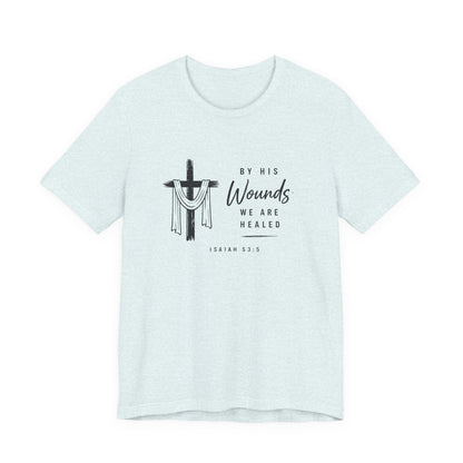 Christian T-Shirt – “By His Wounds We Are Healed” Cross Tee (Isaiah 53:5)