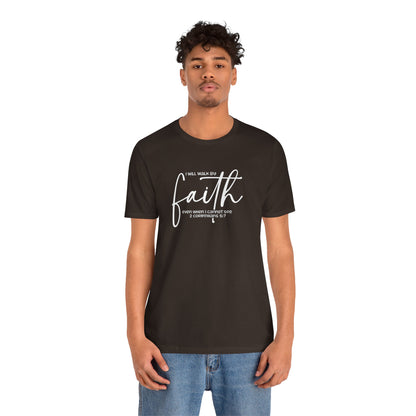 Faith Graphic Tee — "I Will Walk By Faith" Christian Inspirational T-Shirt