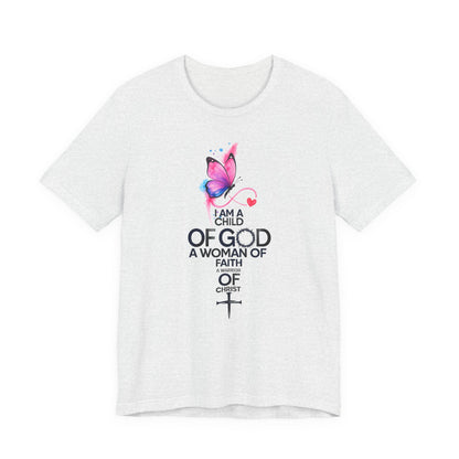 Faith Butterfly T-Shirt – "I Am a Child of God, A Woman of Faith" Christian Tee