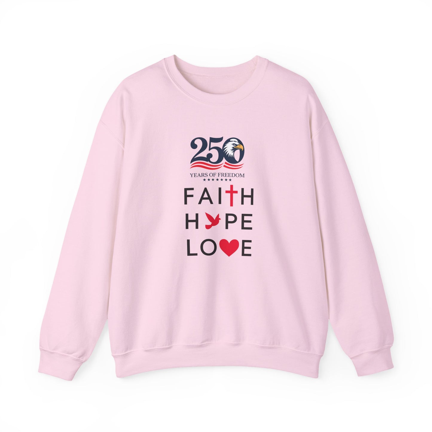 Faith Hope Love Crewneck Sweatshirt — 250 Years Anniversary Faith Design