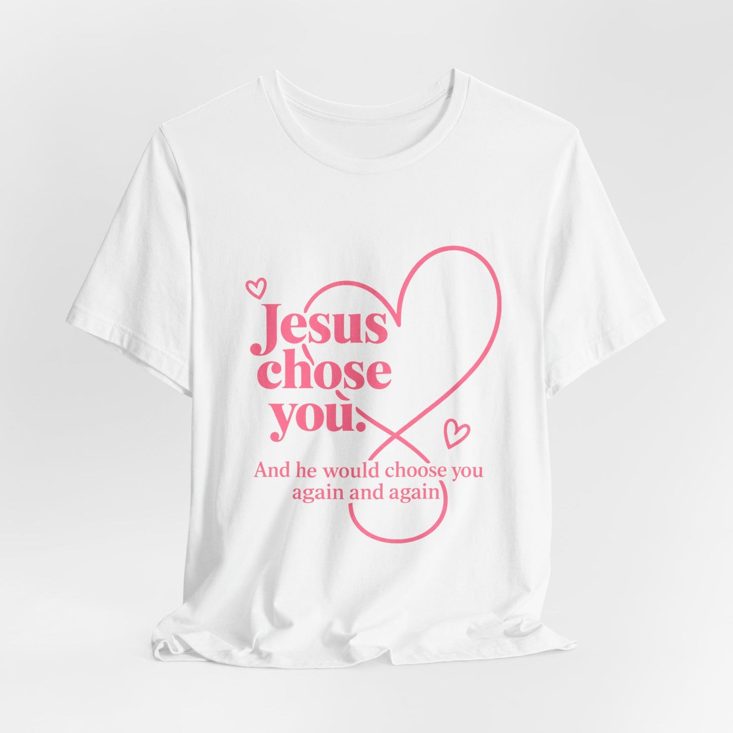 Jesus Chose You Heart Tee — Christian Faith Inspirational T-Shirt