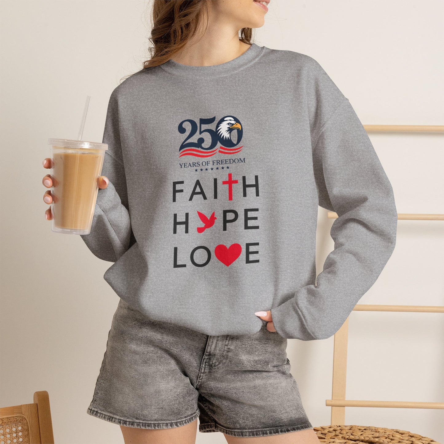 Faith Hope Love Crewneck Sweatshirt — 250 Years Anniversary Faith Design