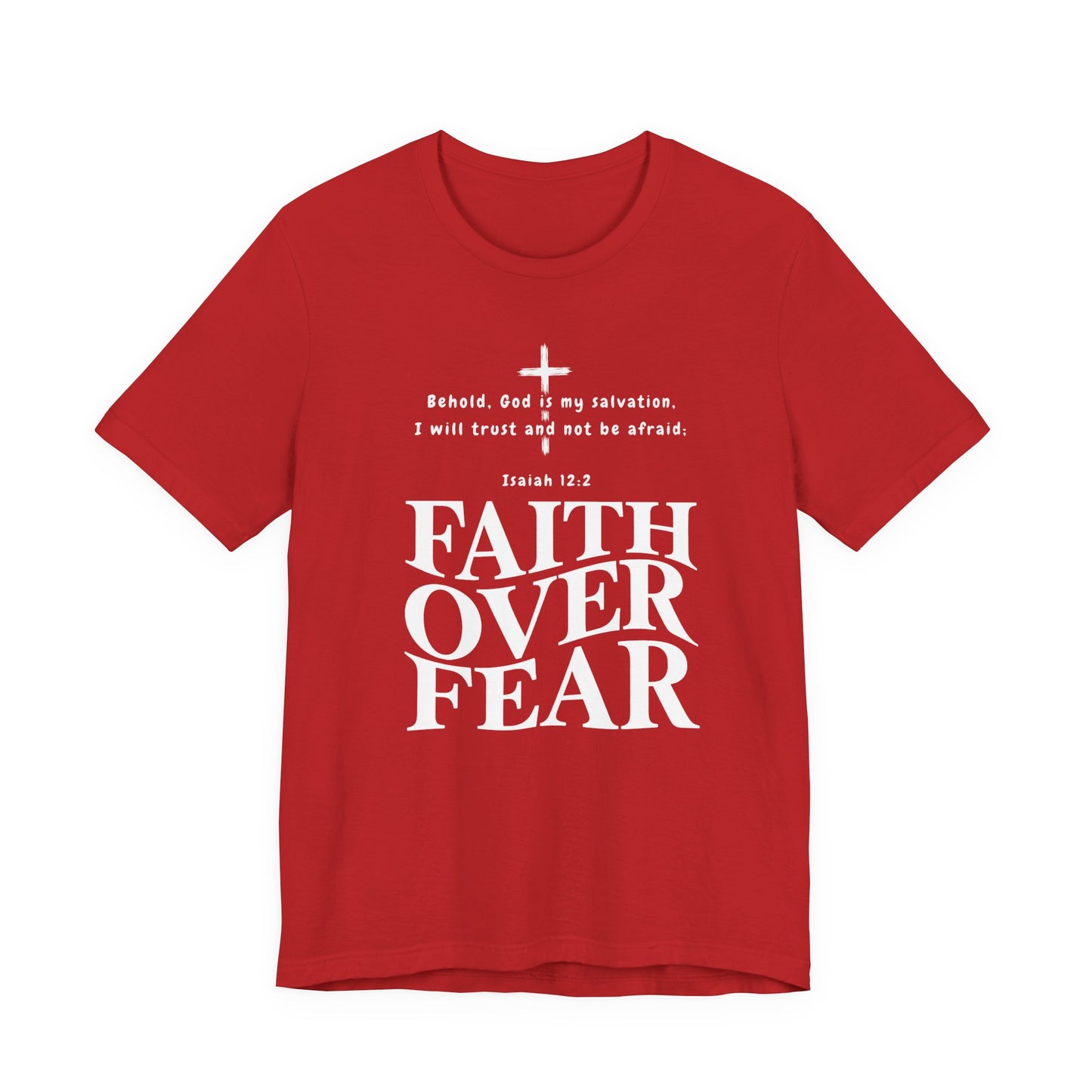 Faith Over Fear T-Shirt — Christian Inspirational Tee with Isaiah 12:2 Quote