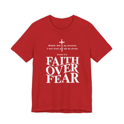 Faith Over Fear T-Shirt — Christian Inspirational Tee with Isaiah 12:2 Quote