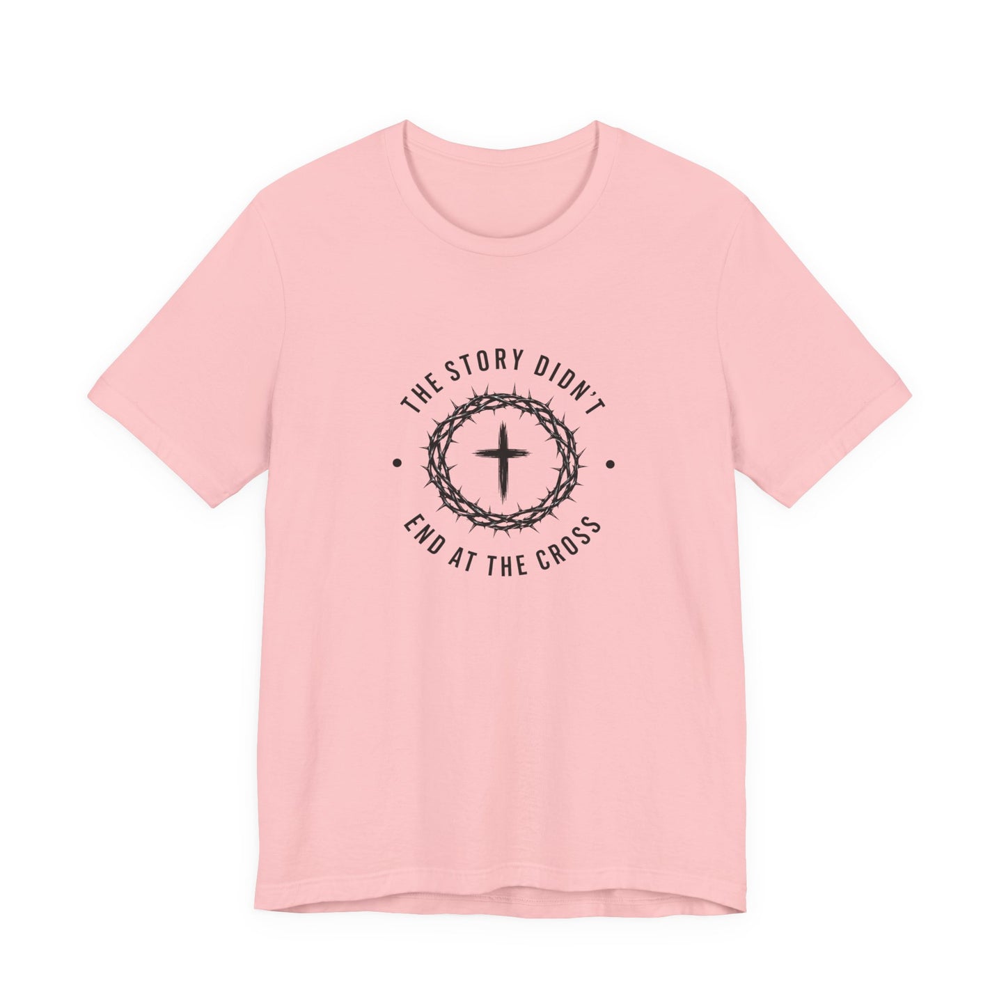 Christian T-Shirt "The Story Didn’t End at the Cross" — Faith Graphic Tee