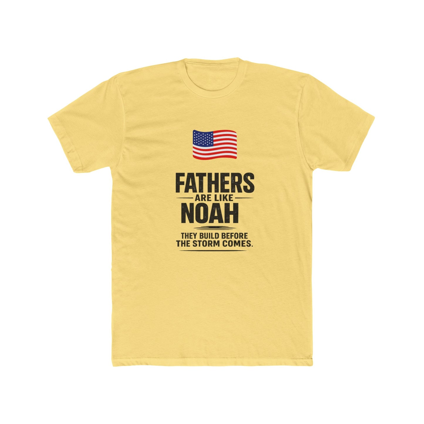 Father’s Day T-Shirt — "Fathers Are Like Noah" Patriotic Dad Tee