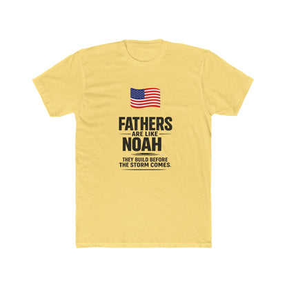 Father’s Day T-Shirt — "Fathers Are Like Noah" Patriotic Dad Tee