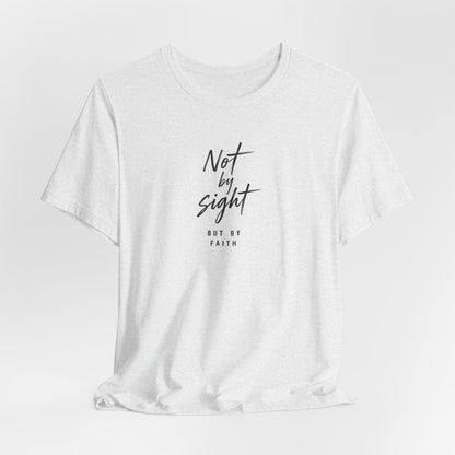 Faith T-Shirt — "Not by Sight but by Faith" Christian Graphic Tee