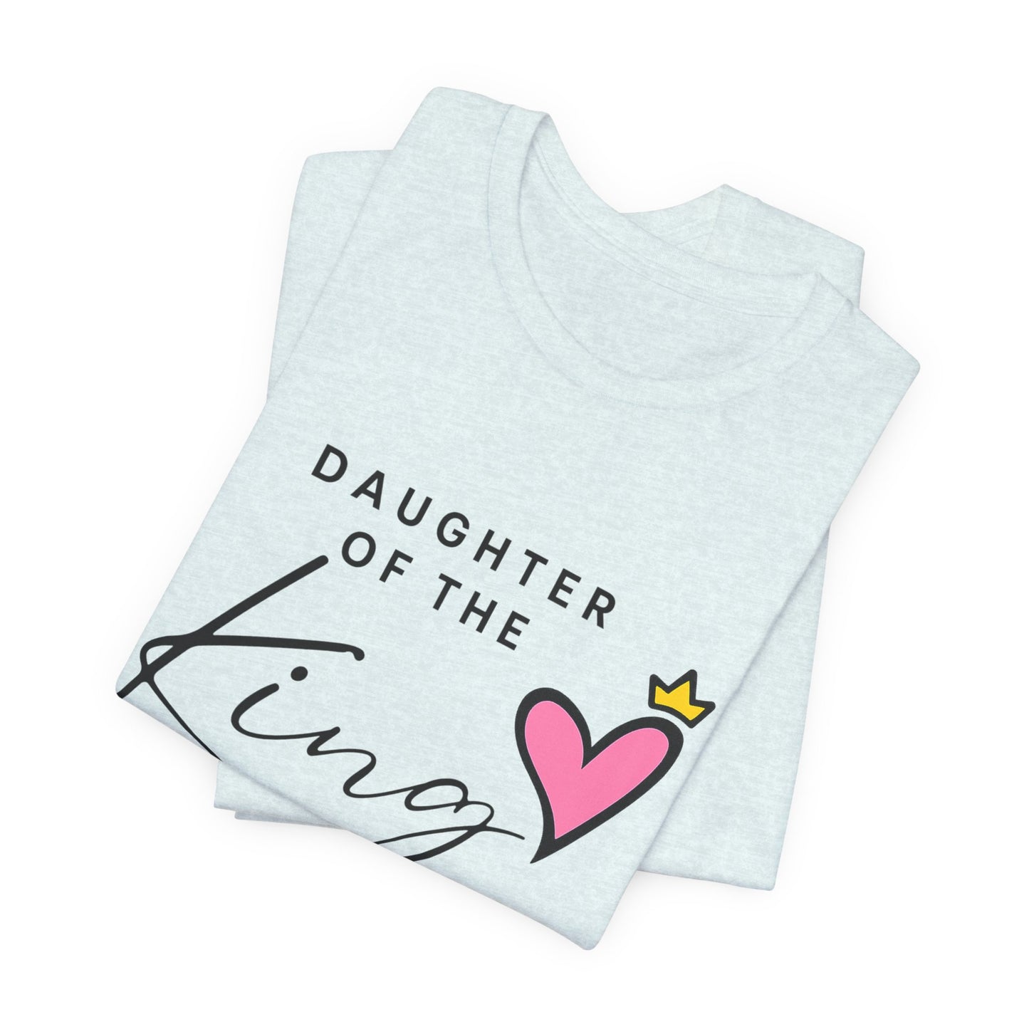 Daughter of the King T-Shirt — Faith-Based Christian Tee with Heart Crown Design