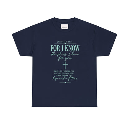 Scripture T-Shirt - "For I Know the Plans I Have for You" Inspirational Faith Tee