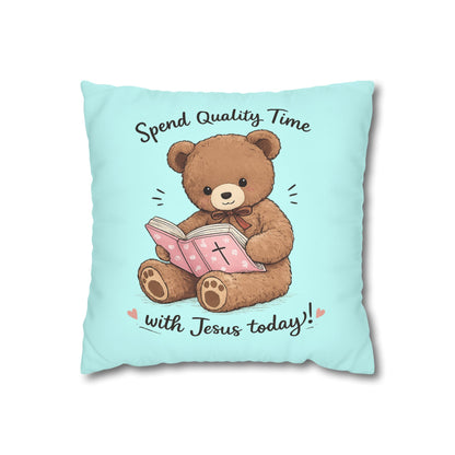 Christian Teddy Bear Pillow – "Spend Quality Time with Jesus Today" Square Throw Pillowcase