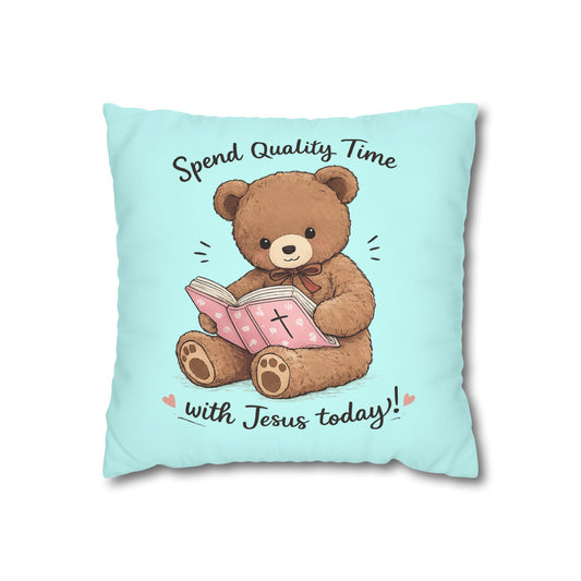 Christian Teddy Bear Pillow – "Spend Quality Time with Jesus Today" Square Throw Pillowcase