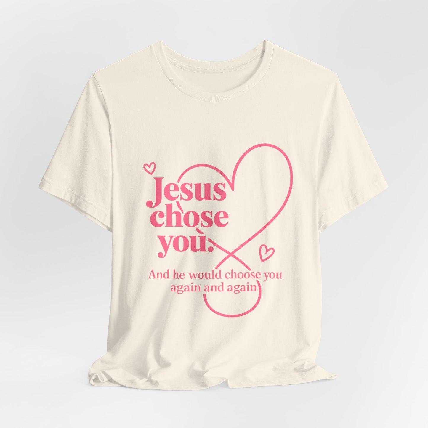 Jesus Chose You Heart Tee — Christian Faith Inspirational T-Shirt