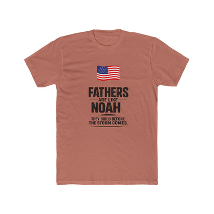 Father’s Day T-Shirt — "Fathers Are Like Noah" Patriotic Dad Tee