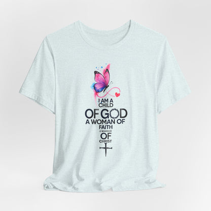 Faith Butterfly T-Shirt – "I Am a Child of God, A Woman of Faith" Christian Tee