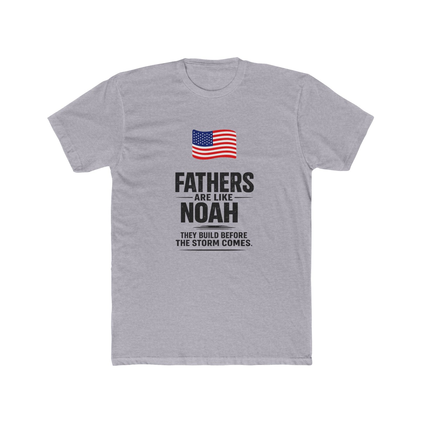 Father’s Day T-Shirt — "Fathers Are Like Noah" Patriotic Dad Tee