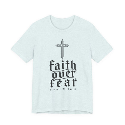 Faith Over Fear T-Shirt — Psalm 56:3 Cross Christian Tee