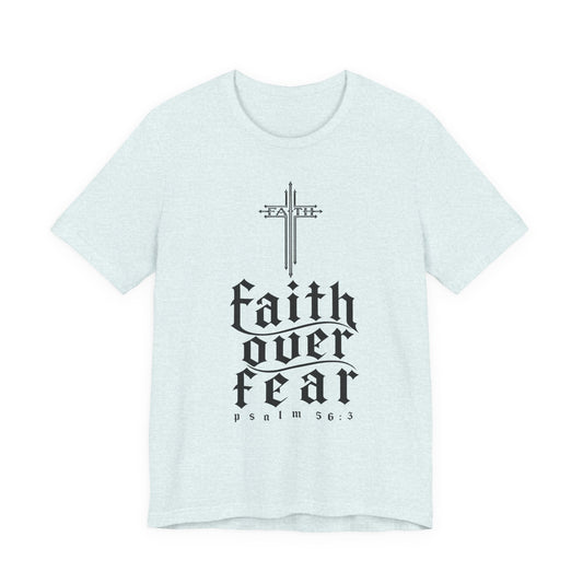 Faith Over Fear T-Shirt — Psalm 56:3 Cross Christian Tee