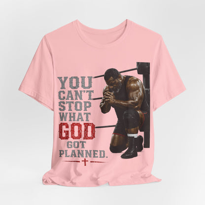 BIG FROST— "You Can't Stop What God Got Planned" UNISEX Shirt