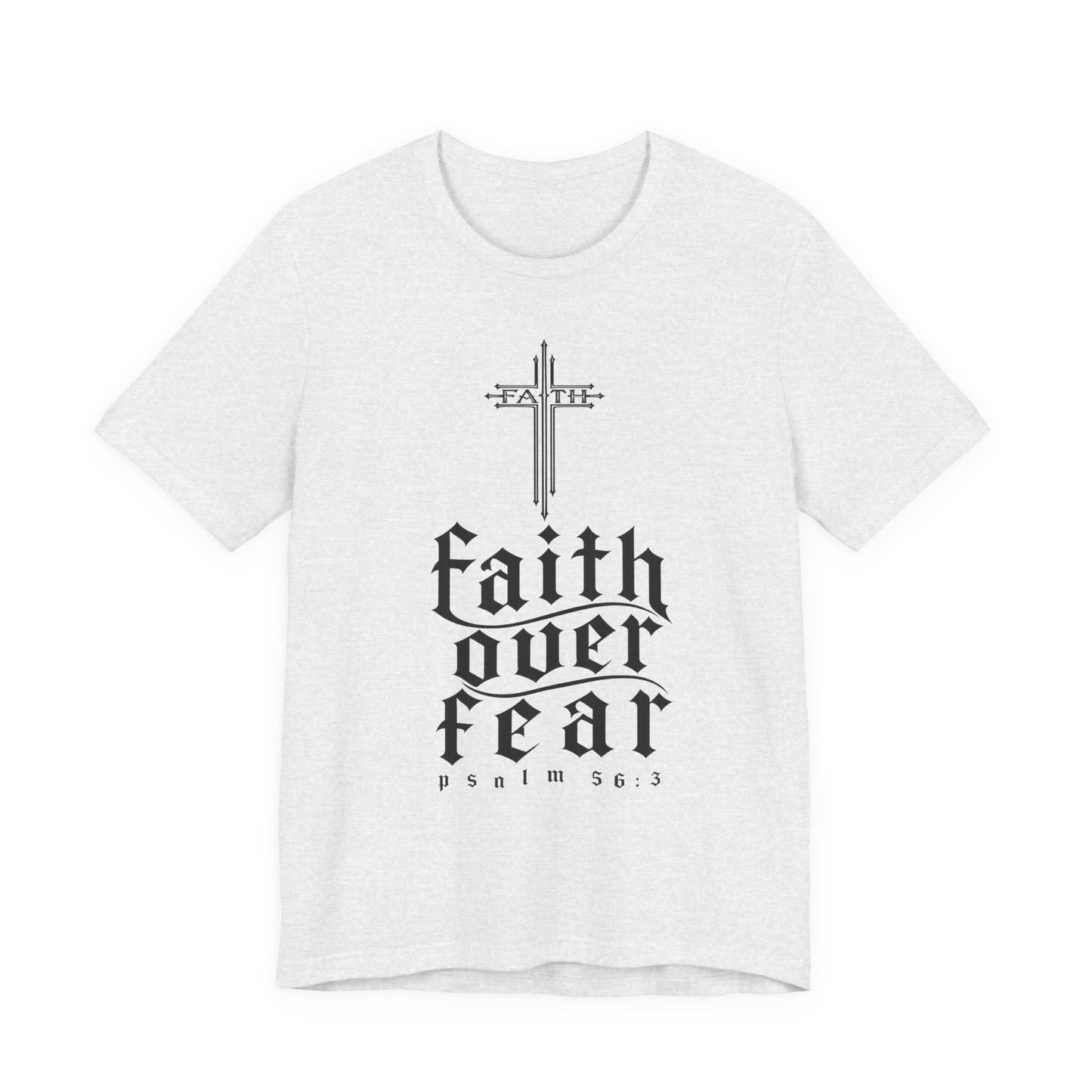 Faith Over Fear T-Shirt — Psalm 56:3 Cross Christian Tee