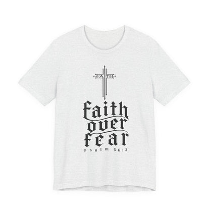 Faith Over Fear T-Shirt — Psalm 56:3 Cross Christian Tee