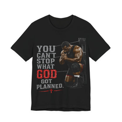 BIG FROST— "You Can't Stop What God Got Planned" UNISEX Shirt