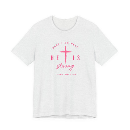 He Is Strong Tee – Christian Cross Inspirational T-Shirt (2 Corinthians 12:9)