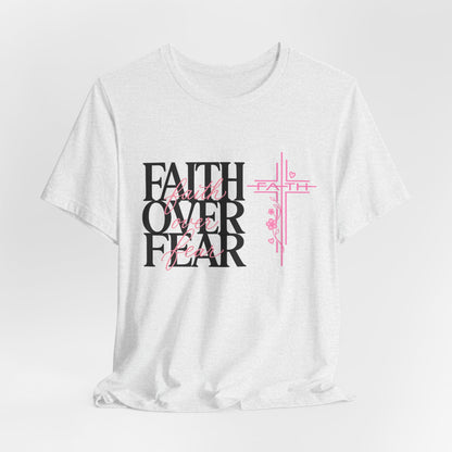 Faith Over Fear T-Shirt — Inspirational Christian Graphic Tee