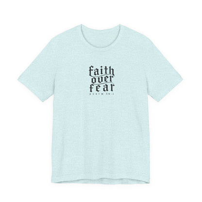 Faith Over Fear Tee — Christian Cross Graphic T-Shirt