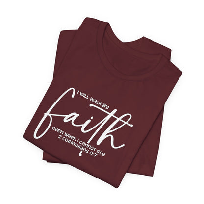 Faith Graphic Tee — "I Will Walk By Faith" Christian Inspirational T-Shirt