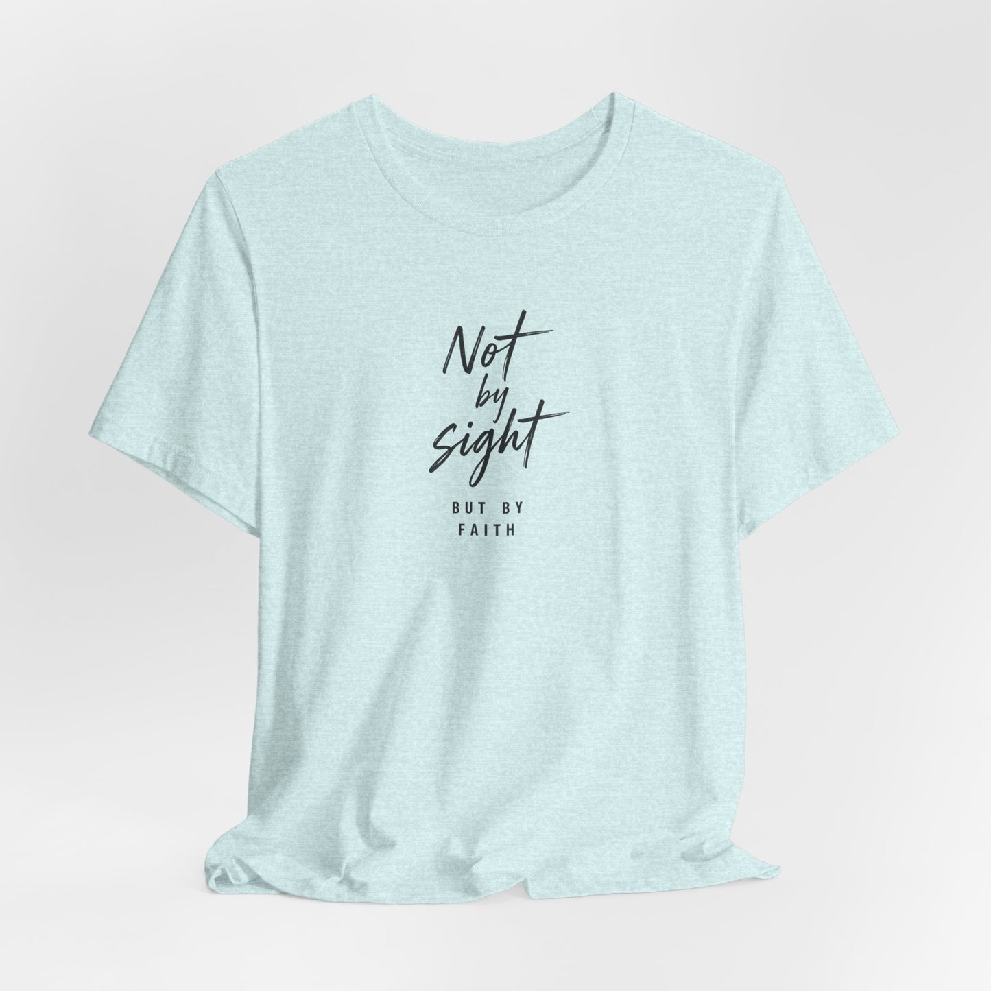 Faith T-Shirt — "Not by Sight but by Faith" Christian Graphic Tee