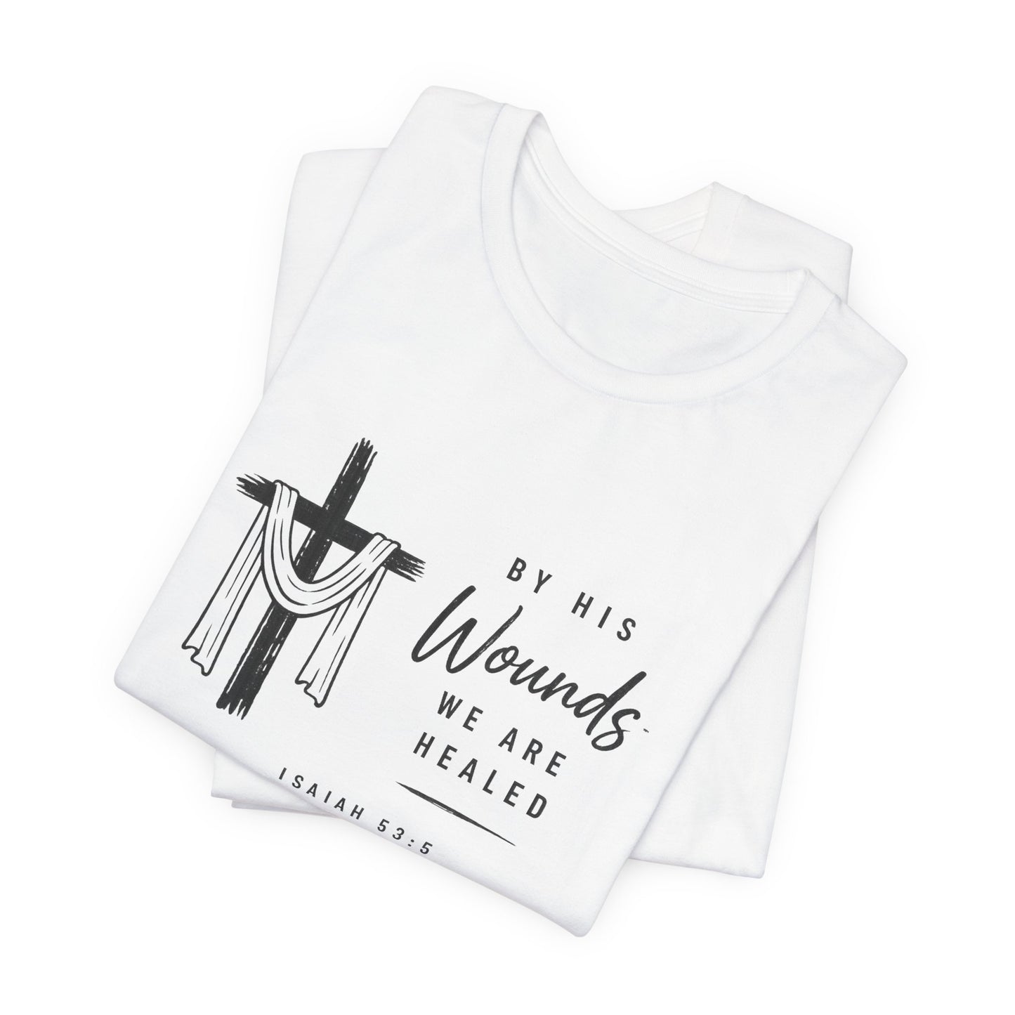 Christian T-Shirt – “By His Wounds We Are Healed” Cross Tee (Isaiah 53:5)