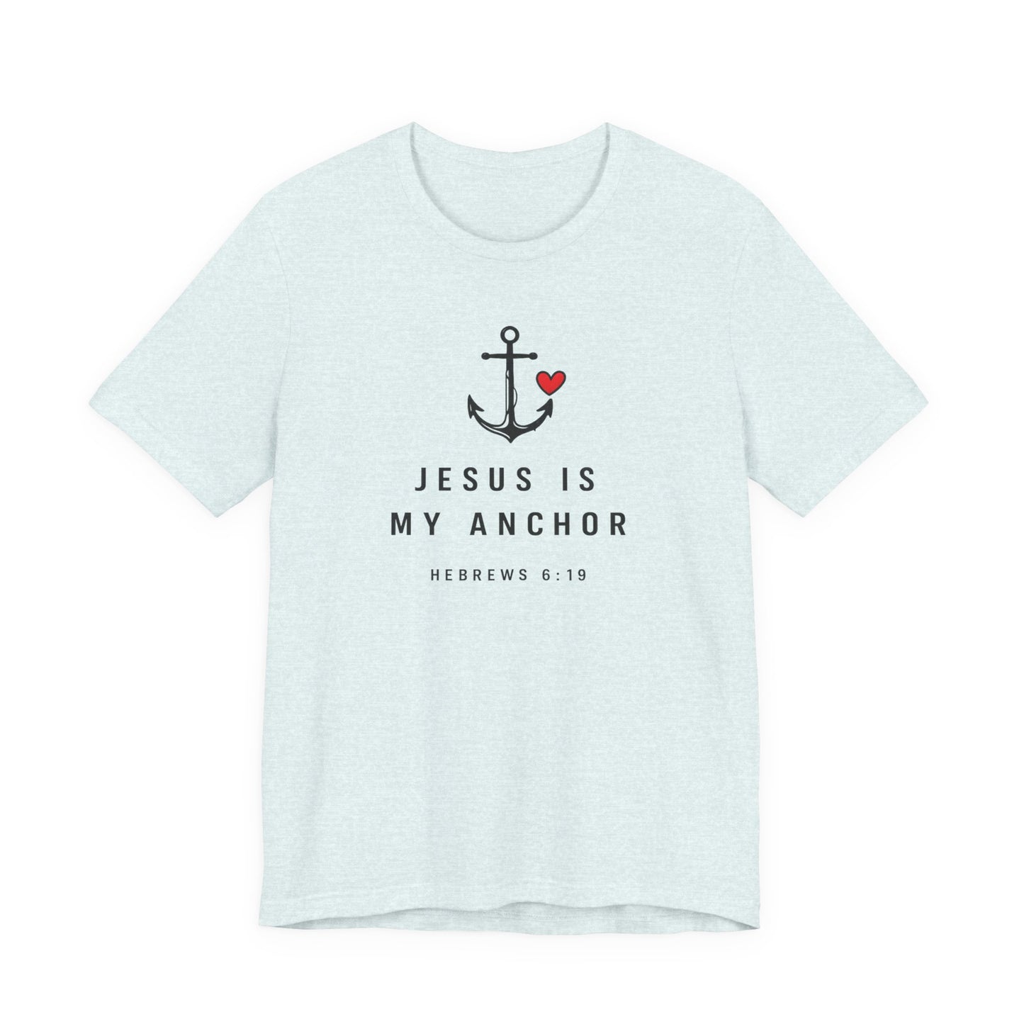 Jesus Is My Anchor T-Shirt — Hebrews 6:19 Faith Tee