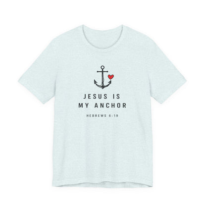 Jesus Is My Anchor T-Shirt — Hebrews 6:19 Faith Tee