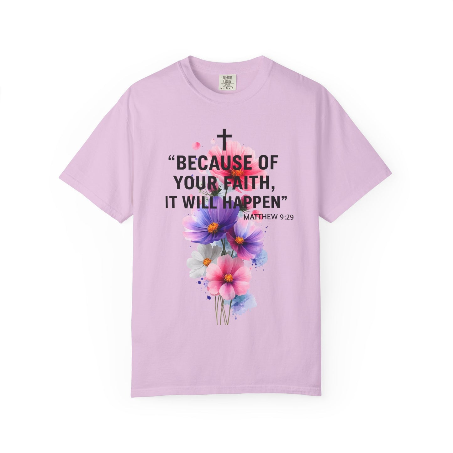 Faith T-Shirt — “Because of Your Faith, It Will Happen” Floral Christian Tee