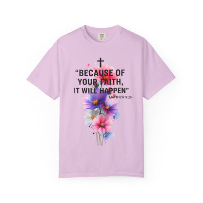 Faith T-Shirt — “Because of Your Faith, It Will Happen” Floral Christian Tee