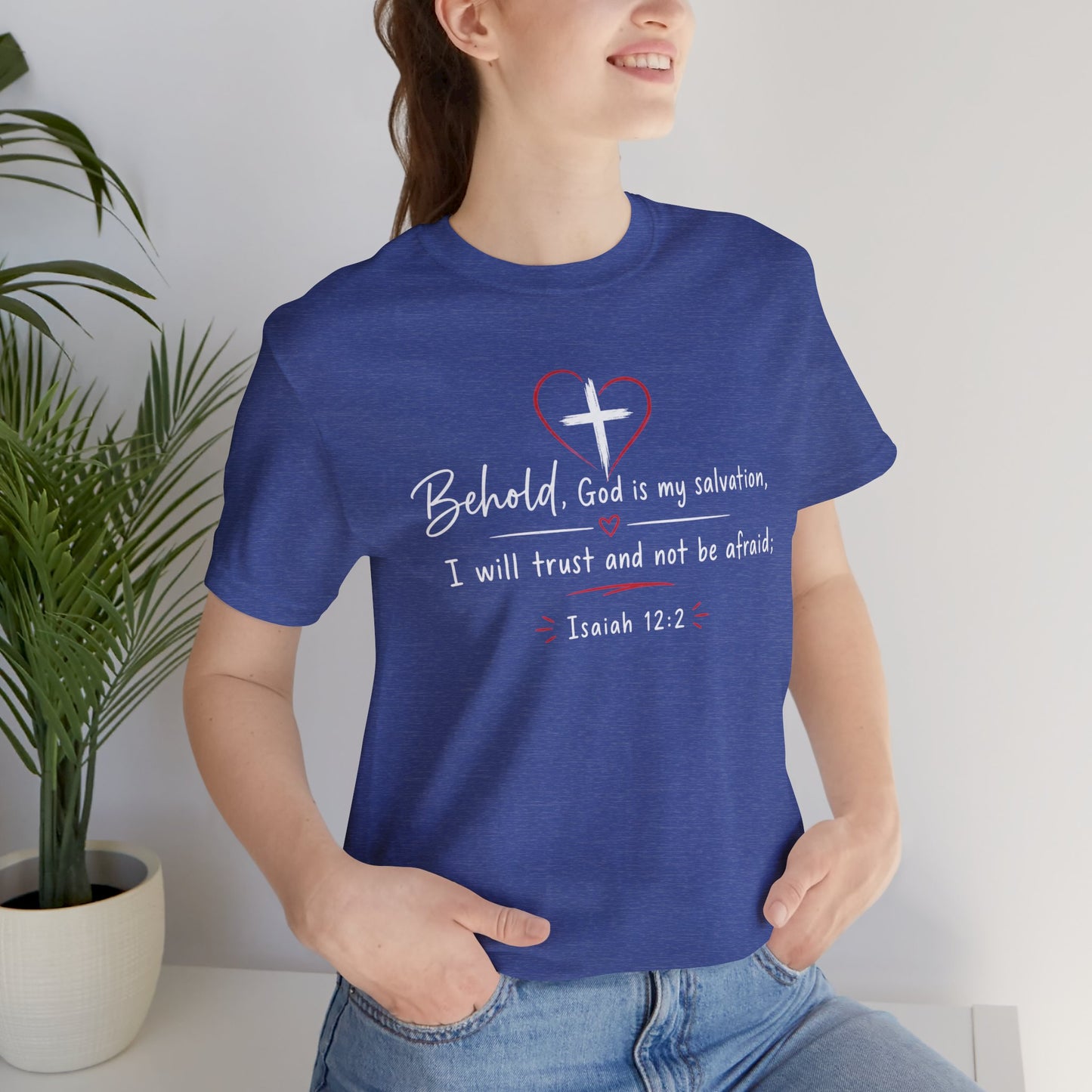 Christian Tee — "Behold, God is my salvation" Isaiah 12:2 Inspirational T-Shirt